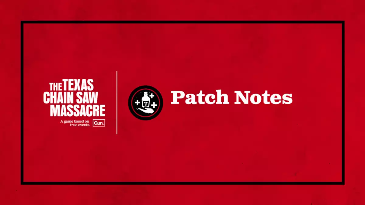 Texas Chain Saw Massacre Patch Notes (September 2023): All Updates and Changes